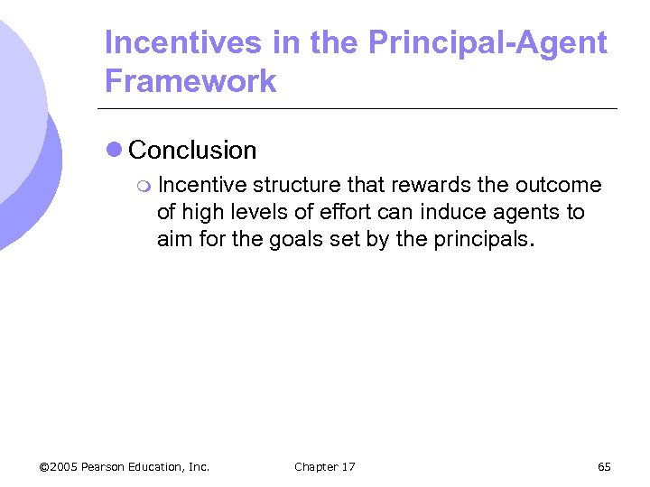 Incentives in the Principal-Agent Framework l Conclusion m Incentive structure that rewards the outcome