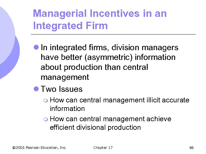 Managerial Incentives in an Integrated Firm l In integrated firms, division managers have better