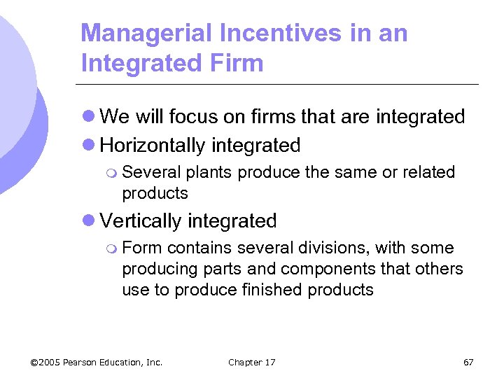 Managerial Incentives in an Integrated Firm l We will focus on firms that are