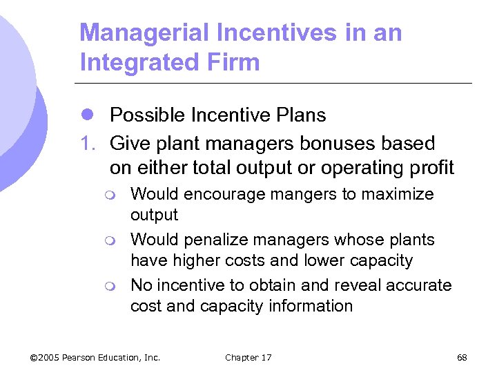 Managerial Incentives in an Integrated Firm l Possible Incentive Plans 1. Give plant managers