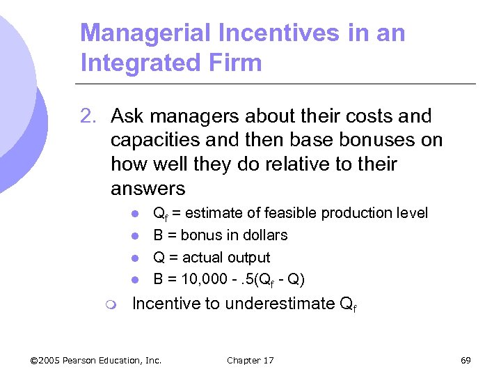 Managerial Incentives in an Integrated Firm 2. Ask managers about their costs and capacities