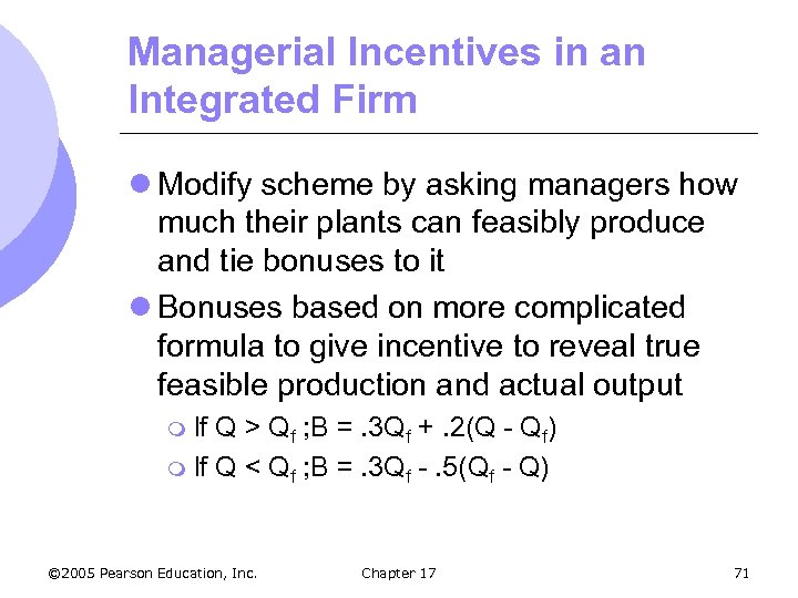 Managerial Incentives in an Integrated Firm l Modify scheme by asking managers how much