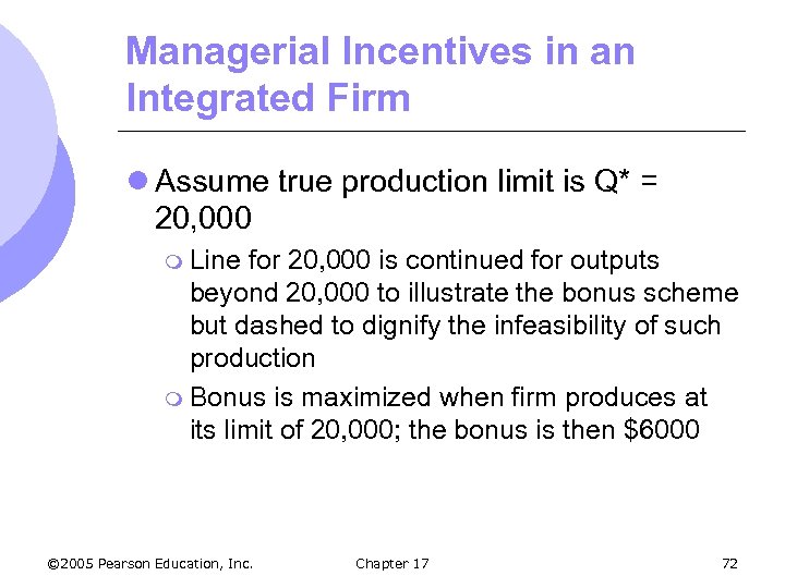 Managerial Incentives in an Integrated Firm l Assume true production limit is Q* =