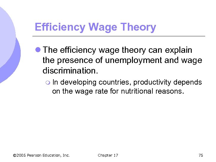 Efficiency Wage Theory l The efficiency wage theory can explain the presence of unemployment