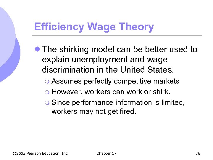 Efficiency Wage Theory l The shirking model can be better used to explain unemployment