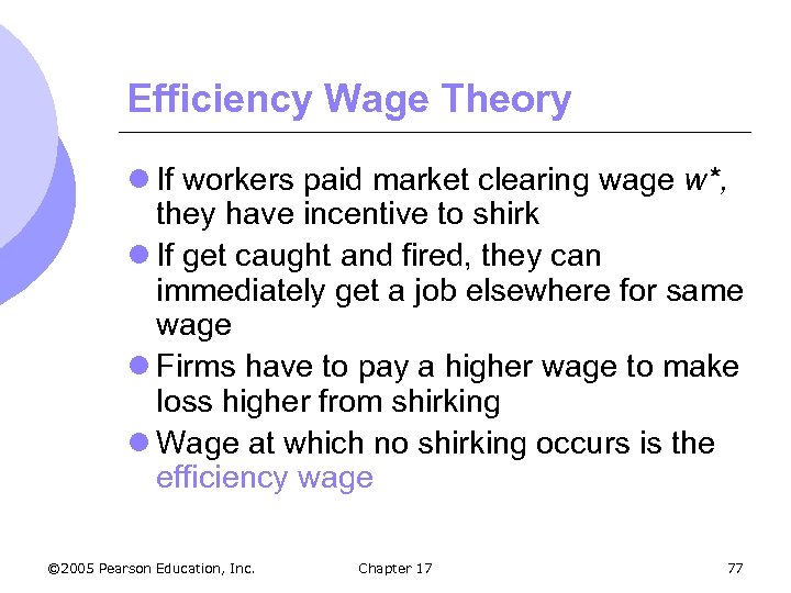 Efficiency Wage Theory l If workers paid market clearing wage w*, they have incentive