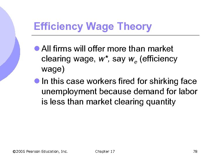 Efficiency Wage Theory l All firms will offer more than market clearing wage, w*,