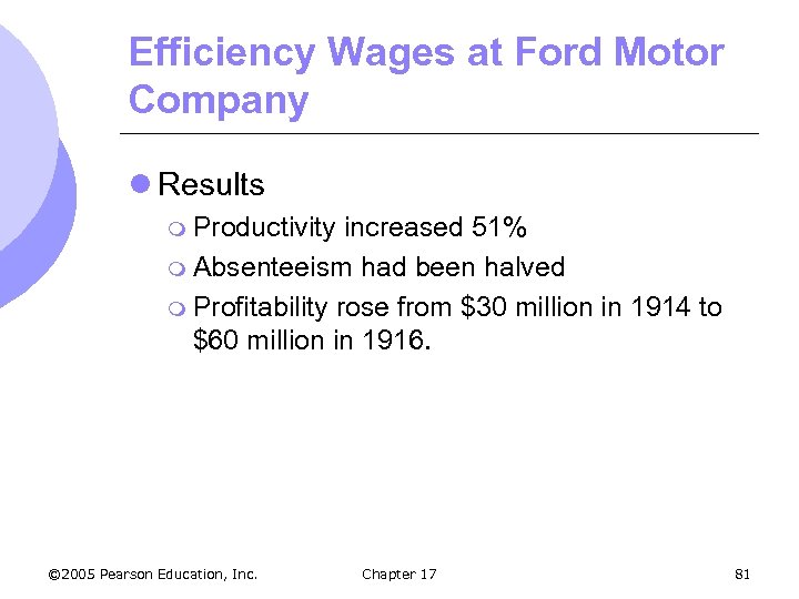 Efficiency Wages at Ford Motor Company l Results m Productivity increased 51% m Absenteeism