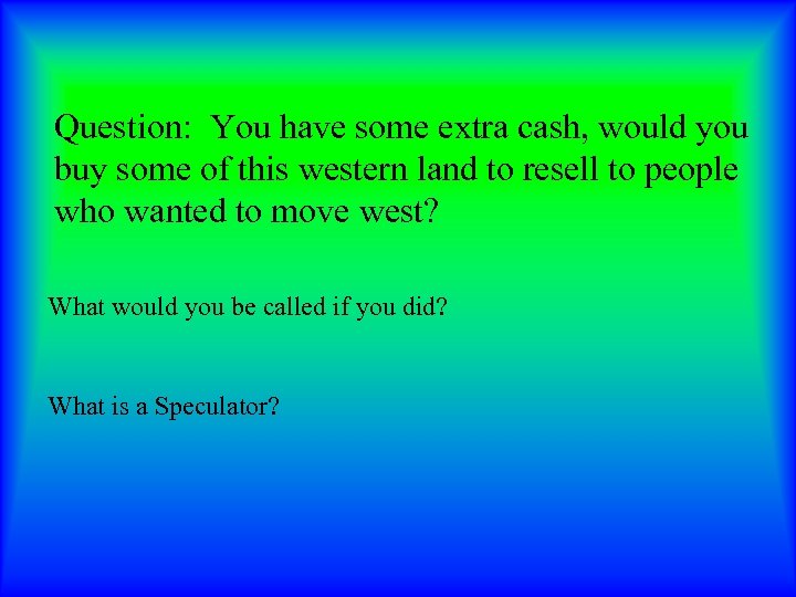 Question: You have some extra cash, would you buy some of this western land