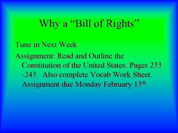 Why a “Bill of Rights” Tune in Next Week Assignment: Read and Outline the