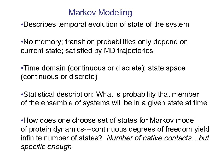 Markov Modeling • Describes temporal evolution of state of the system • No memory;