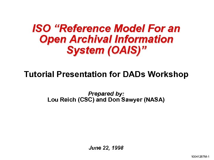ISO “Reference Model For an Open Archival Information System (OAIS)” Tutorial Presentation for DADs