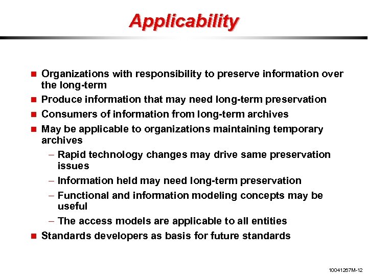 Applicability Organizations with responsibility to preserve information over the long-term Produce information that may