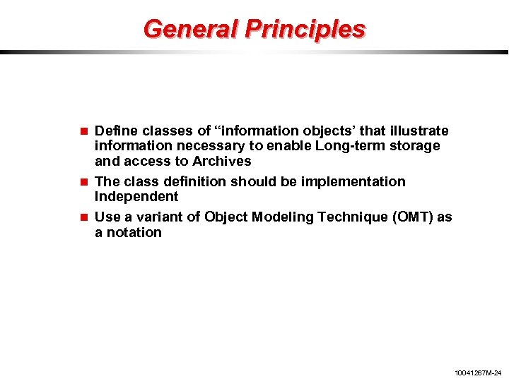 General Principles Define classes of “information objects’ that illustrate information necessary to enable Long-term