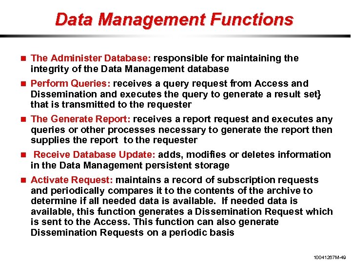 Data Management Functions The Administer Database: responsible for maintaining the integrity of the Data