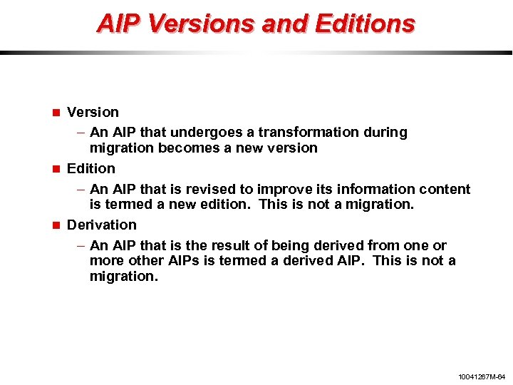 AIP Versions and Editions Version – An AIP that undergoes a transformation during migration