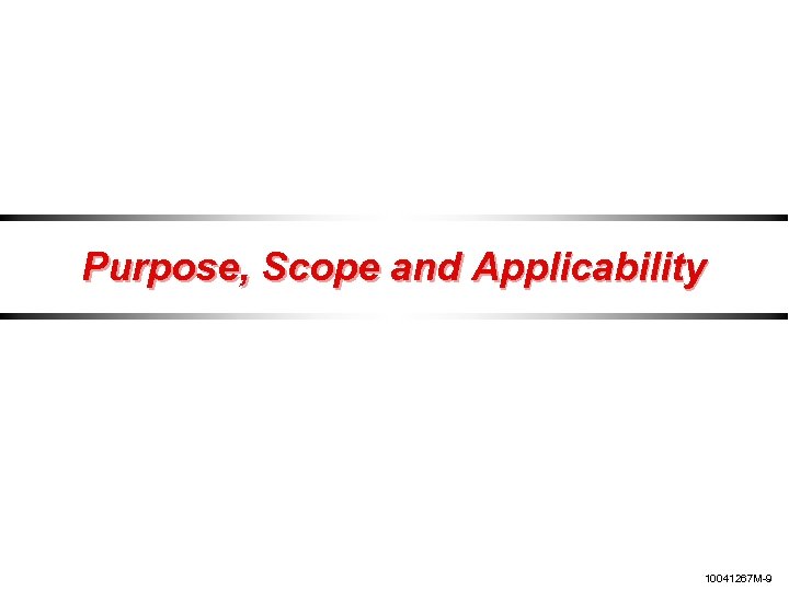 Purpose, Scope and Applicability 10041267 M-9 