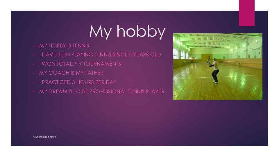 My hobby • MY HOBBY IS TENNIS • I HAVE BEEN PLAYING TENNIS SINCE