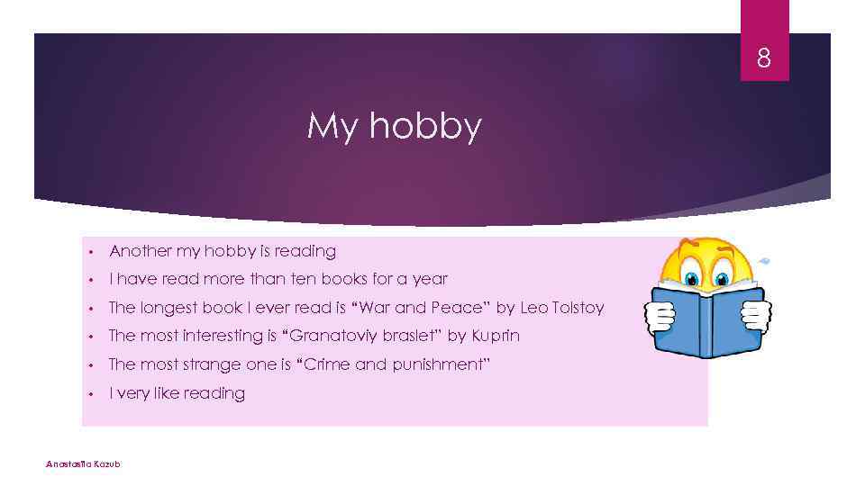 8 My hobby • Another my hobby is reading • I have read more