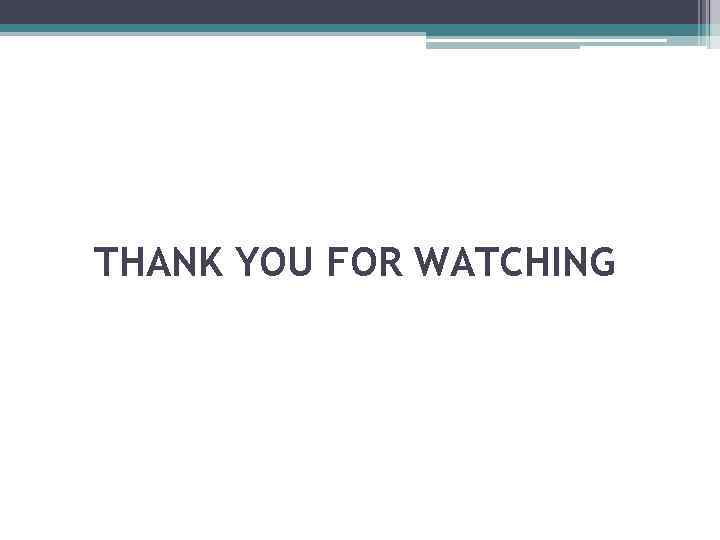 THANK YOU FOR WATCHING 