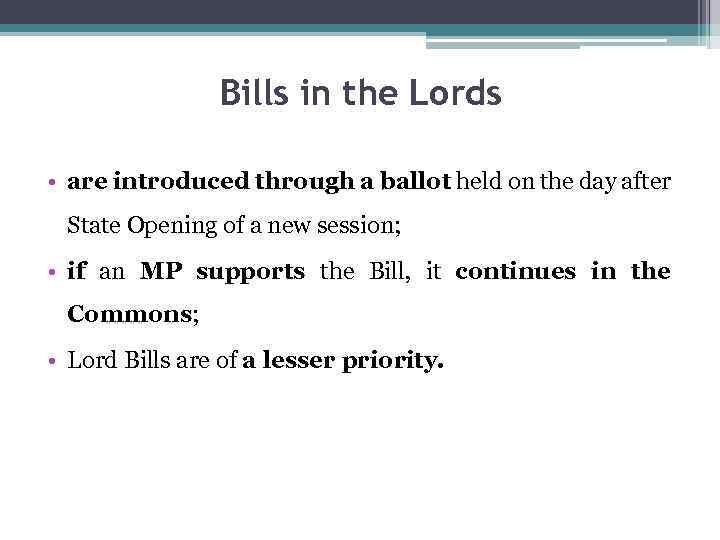 Bills in the Lords • are introduced through a ballot held on the day