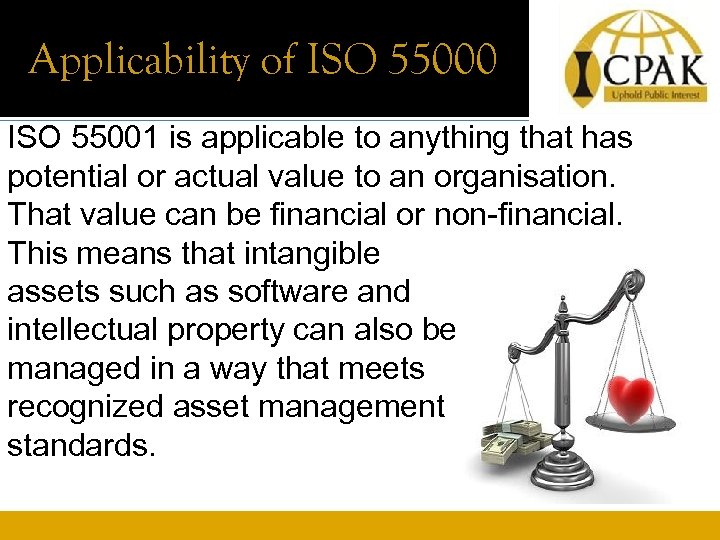 Applicability of ISO 55000 ISO 55001 is applicable to anything that has potential or