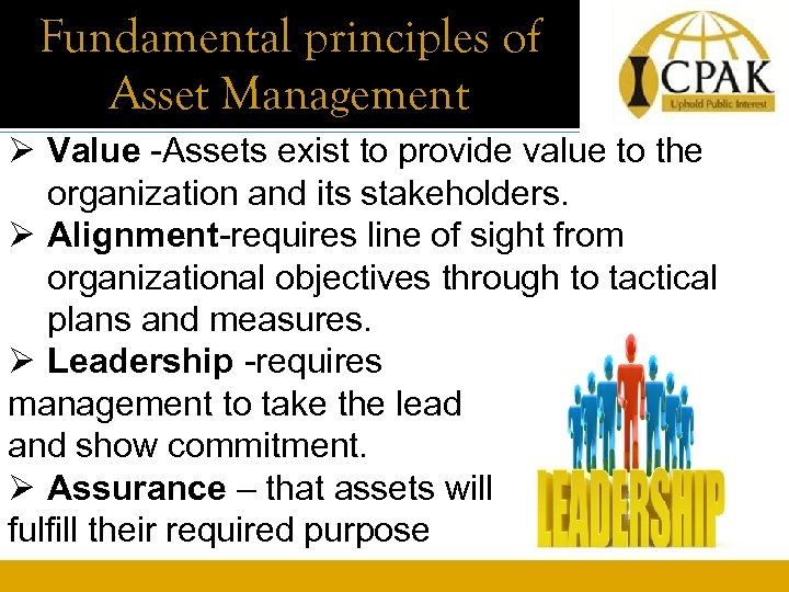 Fundamental principles of Asset Management Ø Value -Assets exist to provide value to the