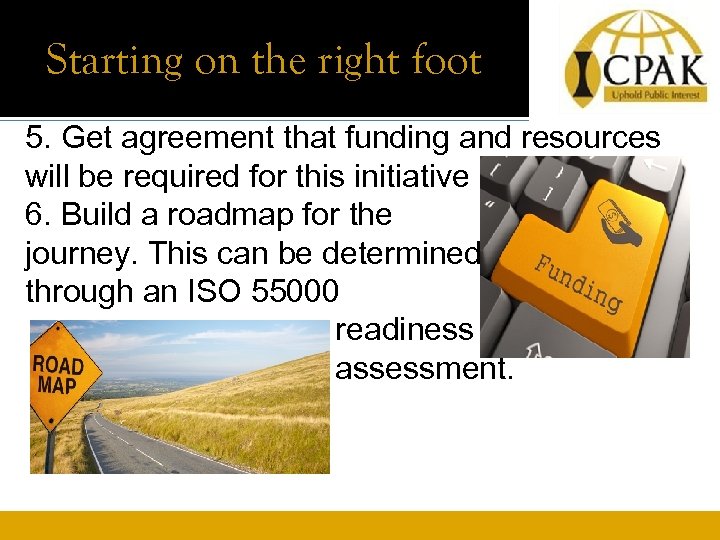 Starting on the right foot 5. Get agreement that funding and resources will be