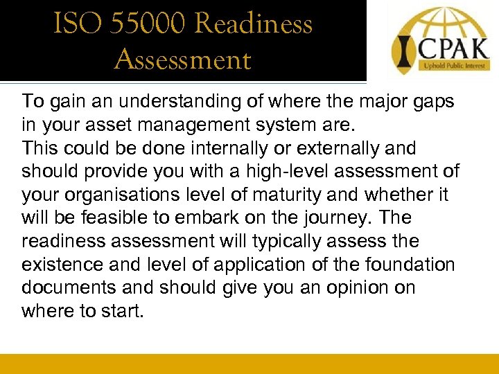 ISO 55000 Readiness Assessment Asset Management Policy To gain an understanding of where the