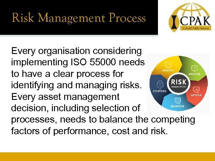 Risk Management Process Every organisation considering implementing ISO 55000 needs to have a clear