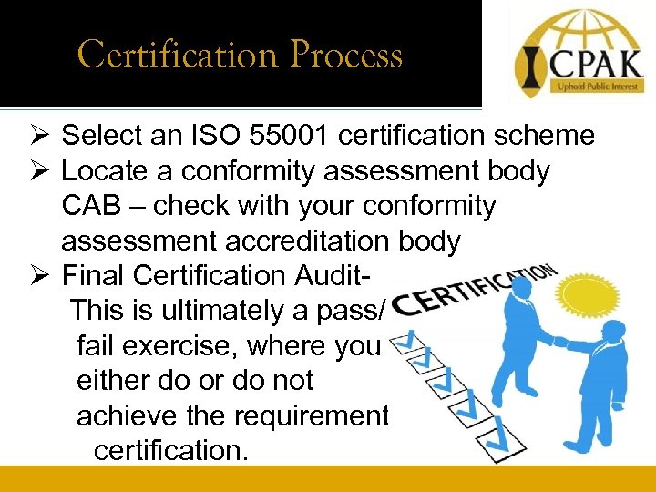 Certification Process Asset Management Policy Ø Select an ISO 55001 certification scheme Ø Locate