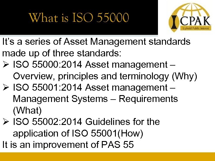 What is ISO 55000 It’s a series of Asset Management standards made up of