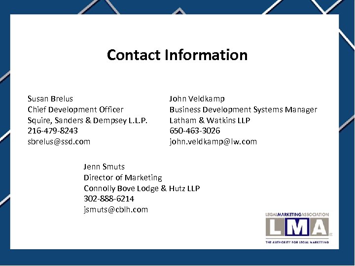 Contact Information Susan Brelus Chief Development Officer Squire, Sanders & Dempsey L. L. P.
