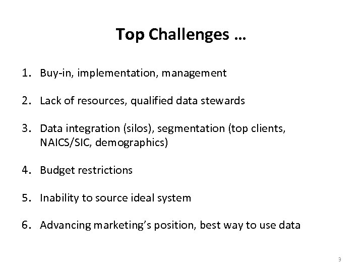 Top Challenges … 1. Buy-in, implementation, management 2. Lack of resources, qualified data stewards