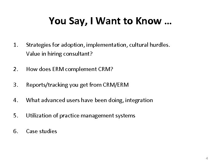You Say, I Want to Know … 1. Strategies for adoption, implementation, cultural hurdles.