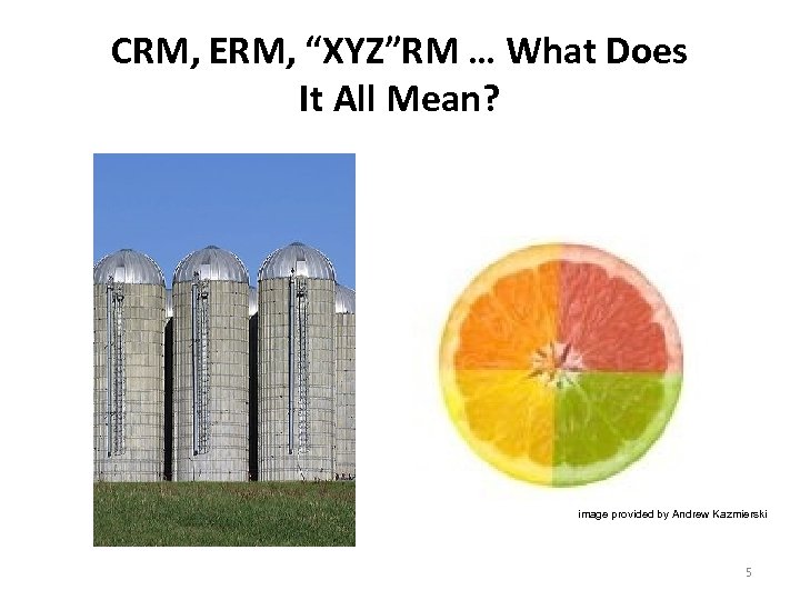 CRM, ERM, “XYZ”RM … What Does It All Mean? image provided by Andrew Kazmierski