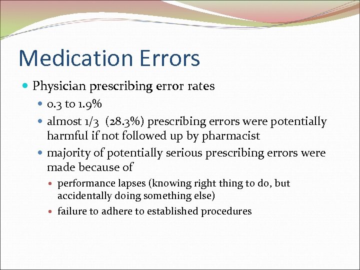 Medication Errors Physician prescribing error rates 0. 3 to 1. 9% almost 1/3 (28.