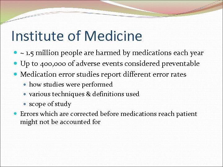 Institute of Medicine ~ 1. 5 million people are harmed by medications each year
