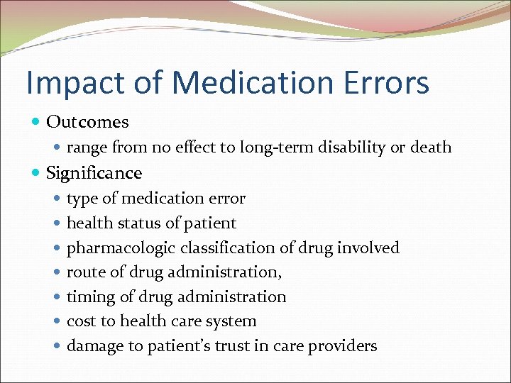 Impact of Medication Errors Outcomes range from no effect to long-term disability or death