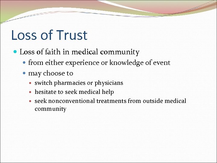 Loss of Trust Loss of faith in medical community from either experience or knowledge