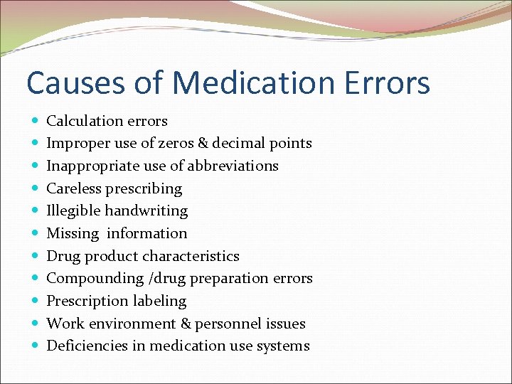 Causes of Medication Errors Calculation errors Improper use of zeros & decimal points Inappropriate