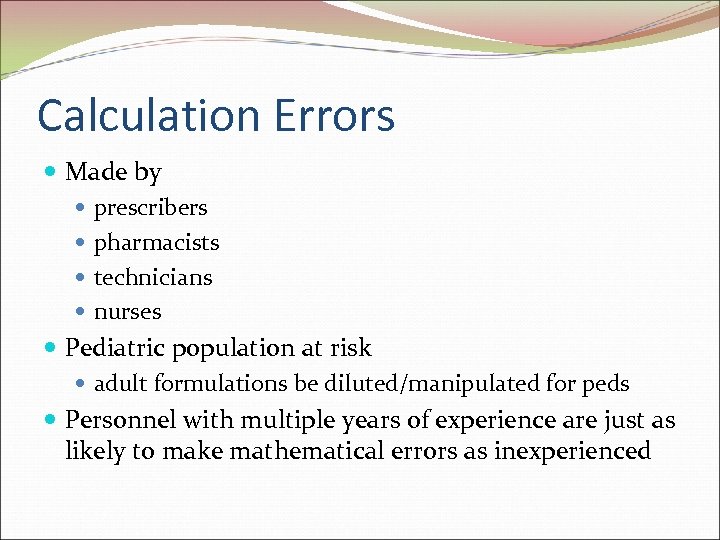 Calculation Errors Made by prescribers pharmacists technicians nurses Pediatric population at risk adult formulations