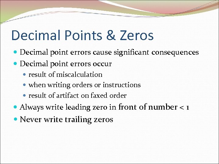 Decimal Points & Zeros Decimal point errors cause significant consequences Decimal point errors occur