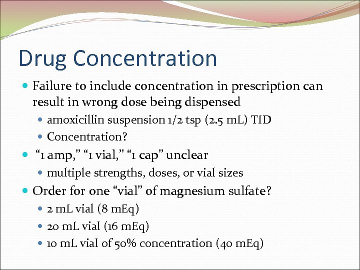 Drug Concentration Failure to include concentration in prescription can result in wrong dose being