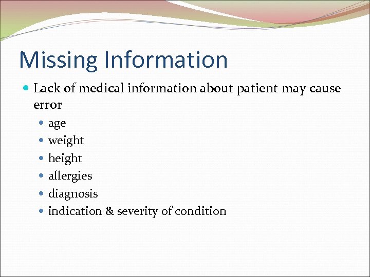 Missing Information Lack of medical information about patient may cause error age weight height
