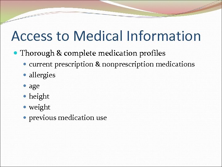 Access to Medical Information Thorough & complete medication profiles current prescription & nonprescription medications