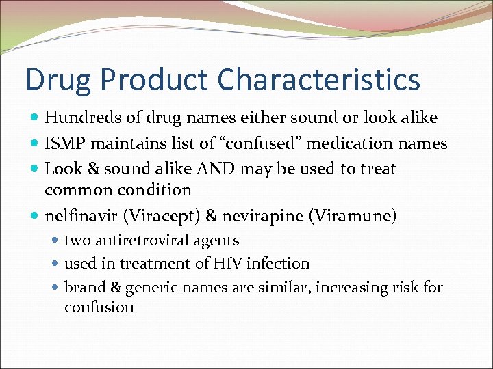 Drug Product Characteristics Hundreds of drug names either sound or look alike ISMP maintains