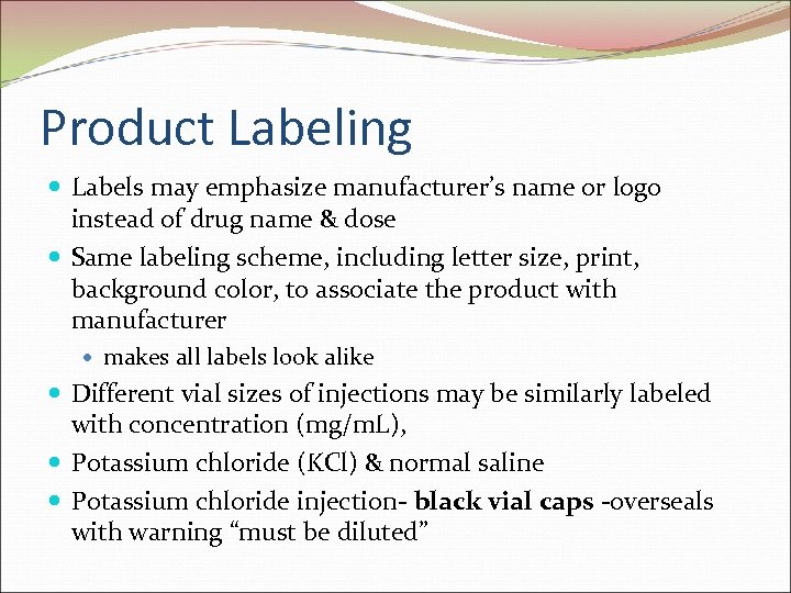 Product Labeling Labels may emphasize manufacturer’s name or logo instead of drug name &