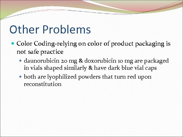 Other Problems Color Coding-relying on color of product packaging is not safe practice daunorubicin