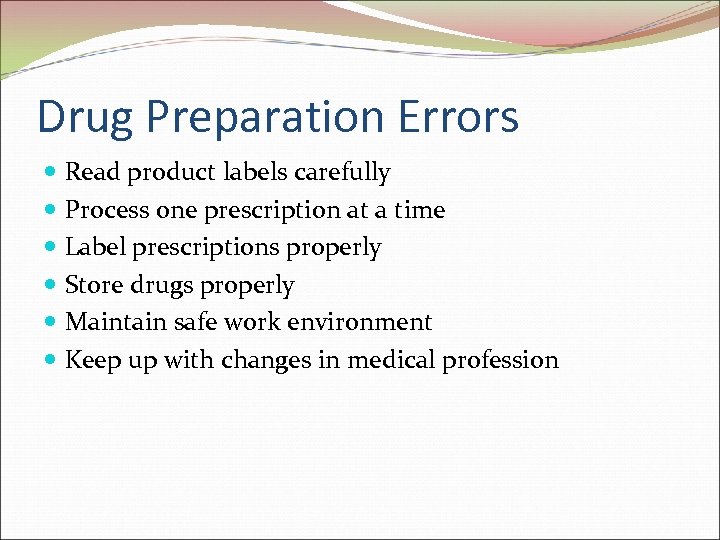 Drug Preparation Errors Read product labels carefully Process one prescription at a time Label